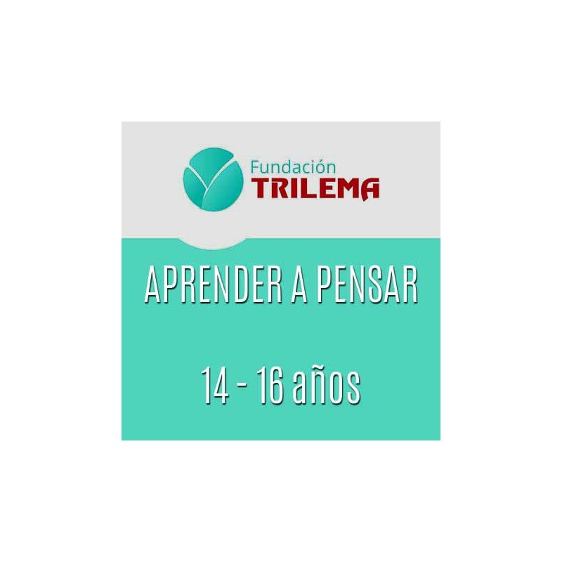 APRENDER A PENSAR (NIVEL 14-16 AÑOS)